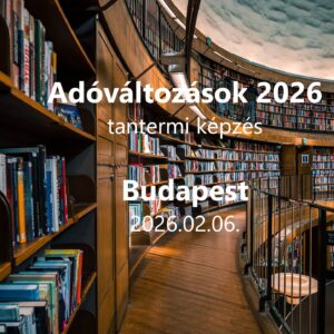 Adó-járulék 2026: minimálbér, gar.bérminimum; SZJA, TAO, KIVA, KATA, ÁFA, Gépjármű adó, EKHO, Reklámadó, Helyi adó, ART AIR-AVT; eü. szolg. járulék, TBJ, SZOCHÓ, EFO (2025.12.31-ig elfogadott kiemelt változások); ÁNYK, TB-Kiskönyv (kontakt) - Budapest